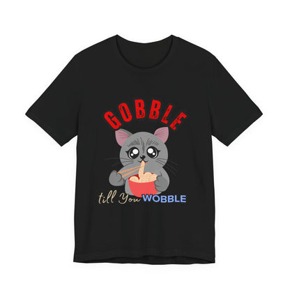 Thanksgiving Cat T-Shirt - Gobble till You Wobble Tee, Cute Graphic Tee, Unisex Casual Top, Thanksgiving Gift, Holiday Apparel