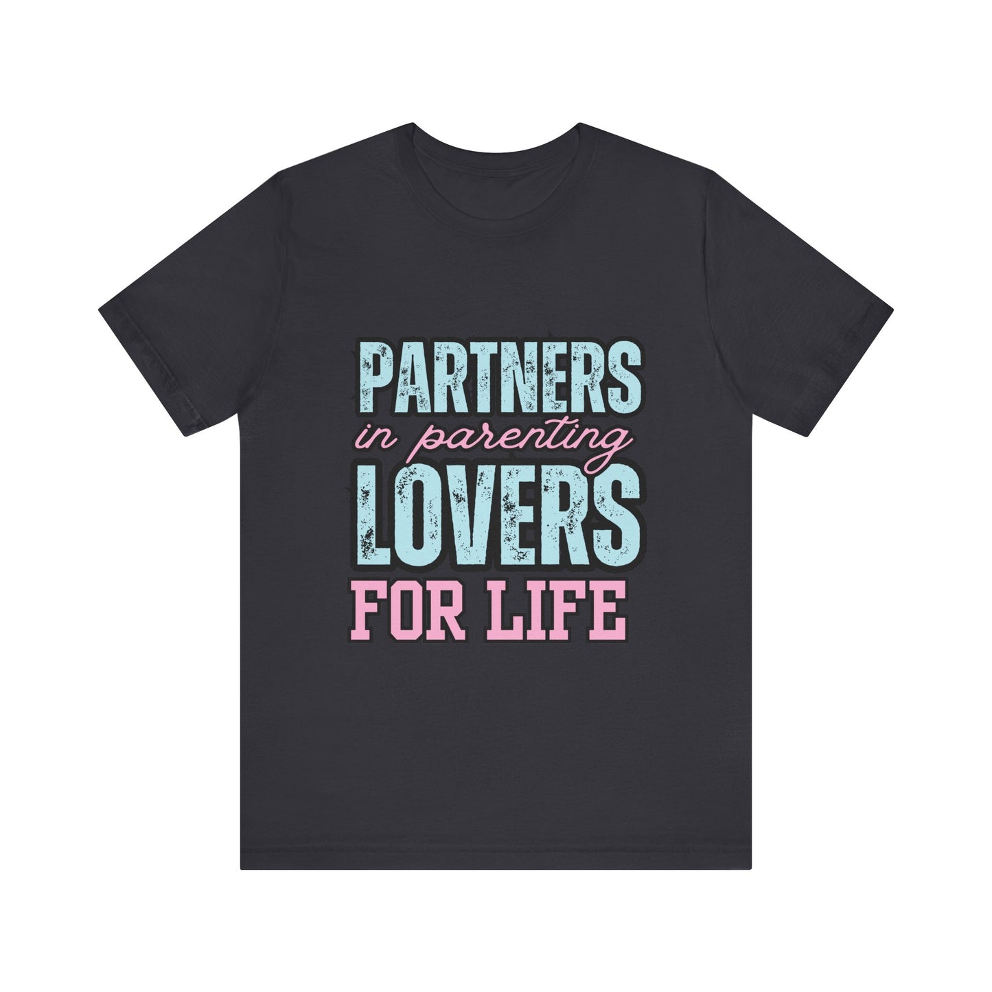 Partners in Parenting Lovers for Life Tee, Unisex T-Shirt, Couple's Gift, Family Apparel, Valentine’s Day, Anniversary, Parenting Humor