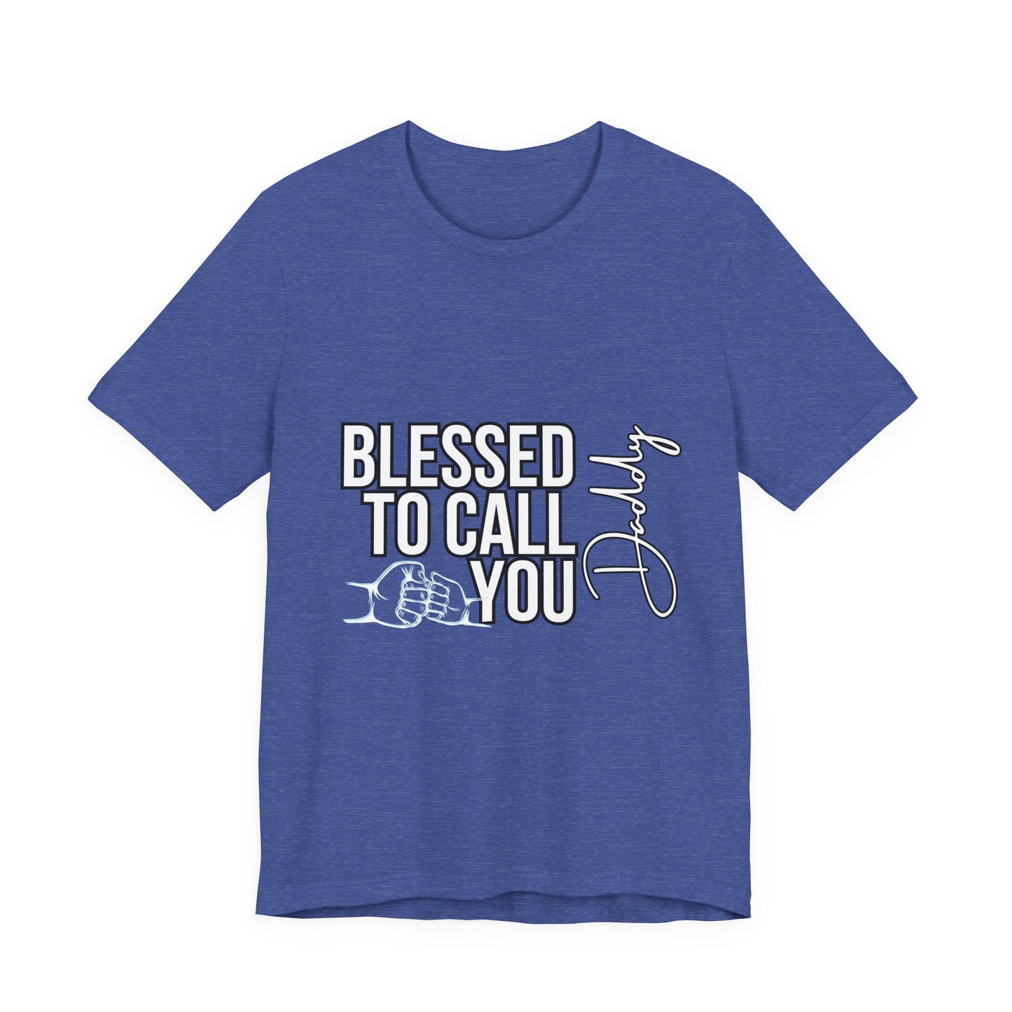Blessed to Call You Daddy Tee, Father's Day Gift, Unisex T-Shirt, Dad Apparel, Gift for New Dads, Family Reunion Shirt