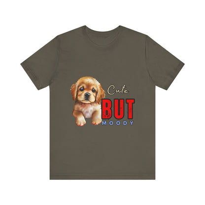 Cute But Moody Puppy T-Shirt, Dog Lover Gift, Unisex Casual Tee, Fun Pet Apparel, Birthday Gift for Animal Lovers