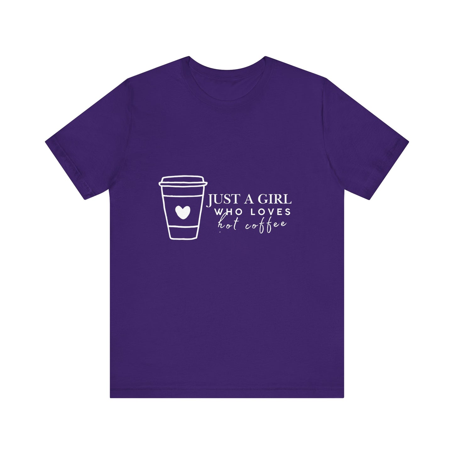 Just a Girl Who Loves Hot Coffee Tee, Unisex Coffee Lover T-Shirt, Cute Tee for Her, Gift for Coffee Enthusiasts, Inspirational Apparel