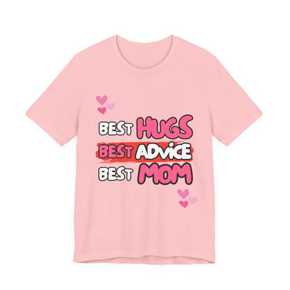Best Mom Graphic Tee: Best Hugs, Best Advice, Mother's Day Gift, Birthday Shirt, Family Reunion, Unisex Jersey Tee