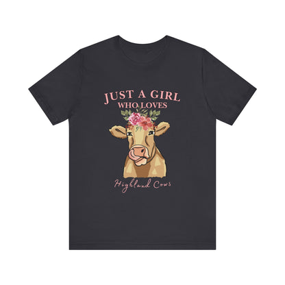 Highland Cow Lover Tee - Just a Girl Who Loves Highland Cows, Cute T-Shirt, Farmhouse Apparel, Gift for Animal Lovers, Summer Style