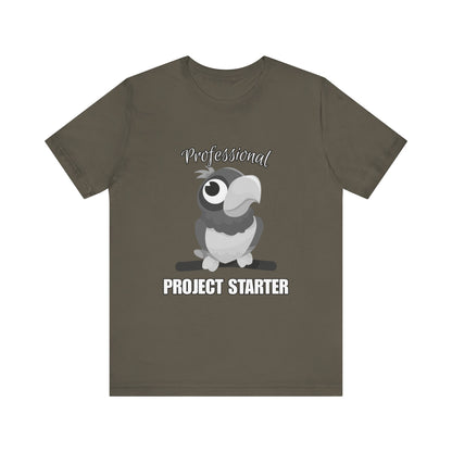Professional Project Starter Tee, Funny Gift for Creatives, Motivational T-Shirt, Casual Wear, Unique Graphic Top