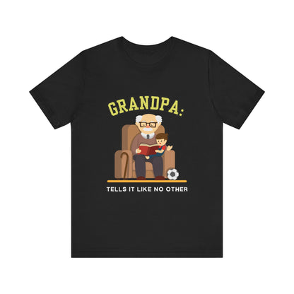 Grandpa Tells It Like No Other Tee | Funny Unisex Short Sleeve, Gift for Grandpa, Family Reunion Wear, Casual Everyday Shirt, Father's [...]