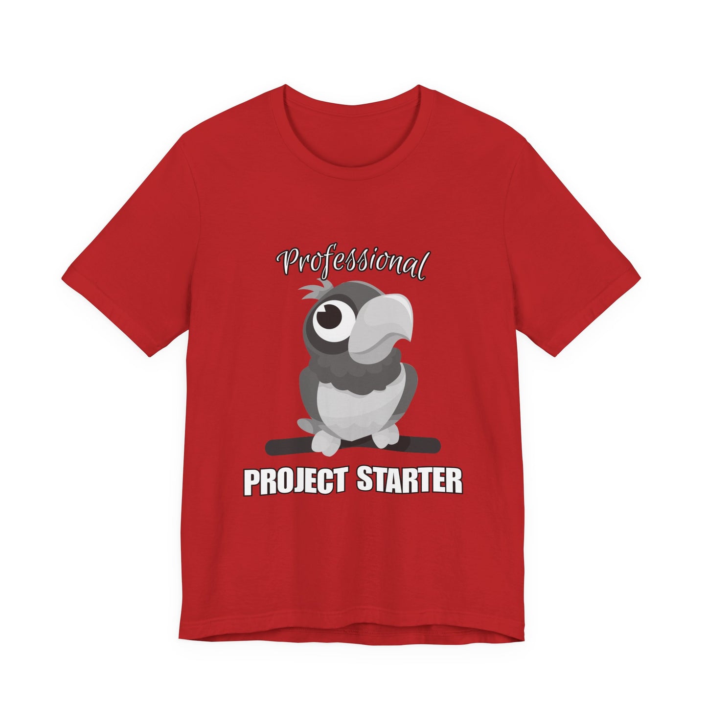 Professional Project Starter Tee, Funny Gift for Creatives, Motivational T-Shirt, Casual Wear, Unique Graphic Top