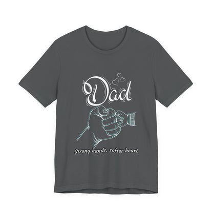 Dad Strong Hands, Softer Heart Tee | Unisex Father's Day Gift, Casual Wear, Family Reunion, Gift for Dad, Funny Dad Shirt