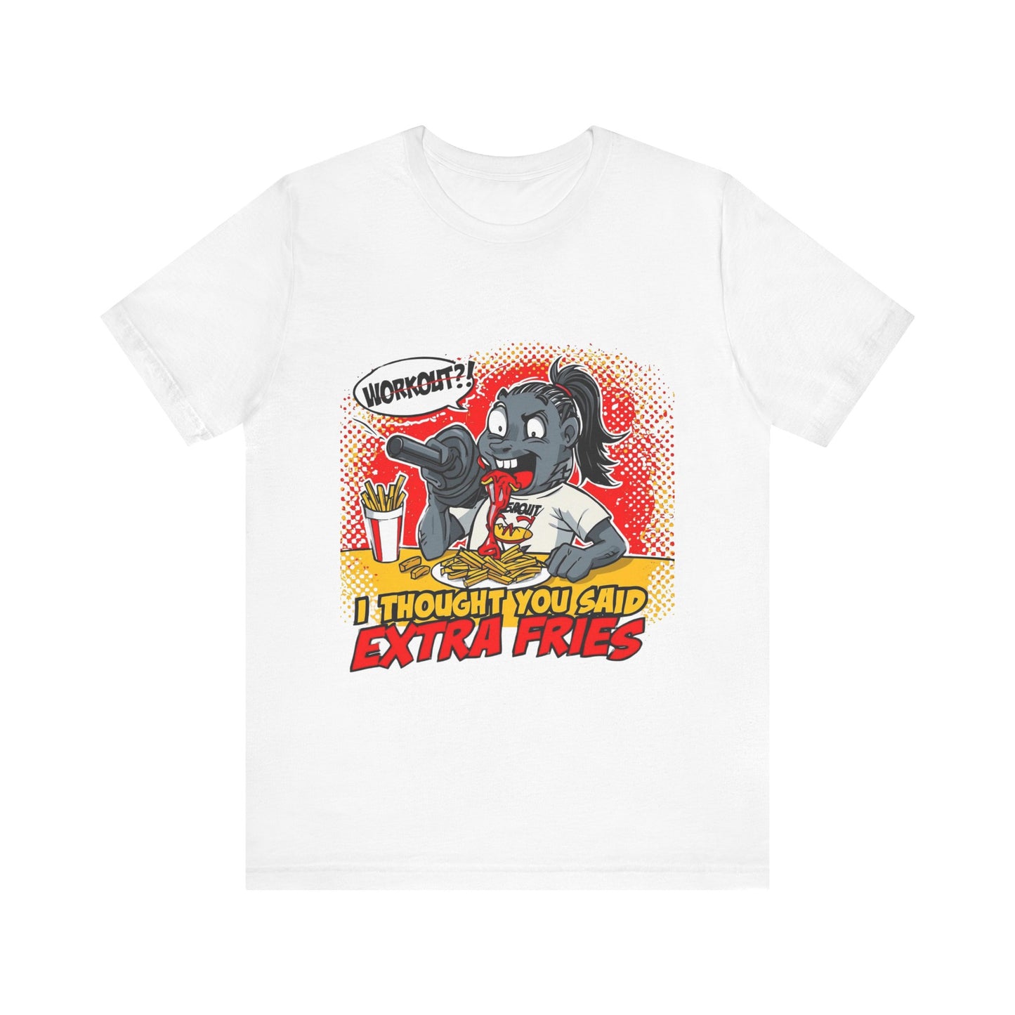 Funny Quote Unisex Tee - 'I Thought You Said Extra Fries' | Fast food Lover Tee | Foodie Shirt | Graphic Print T-Shirt