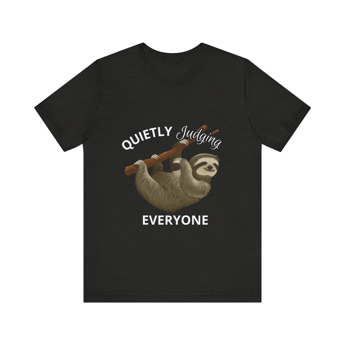 Sloth Humor Tee, Quietly Judging Everyone Shirt, Funny Animal T-Shirt, Gift for Sloth Lovers, Cute Casual Wear, Unique Birthday Gift