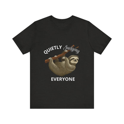 Sloth Humor Tee, Quietly Judging Everyone Shirt, Funny Animal T-Shirt, Gift for Sloth Lovers, Cute Casual Wear, Unique Birthday Gift