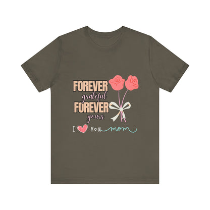 Forever Grateful Mom Tee, Mother's Day Gift, Cute Mom Shirt, Floral Graphic Tee, Unisex Family Shirt