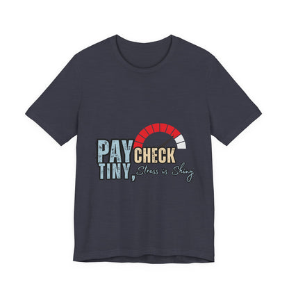 Paycheck Stress Is Crazy Tee, Funny T-Shirt, Unisex Graphic Tee, Relaxed Fit Humor Top, Gift for Payroll Workers, Office Humor Shirt