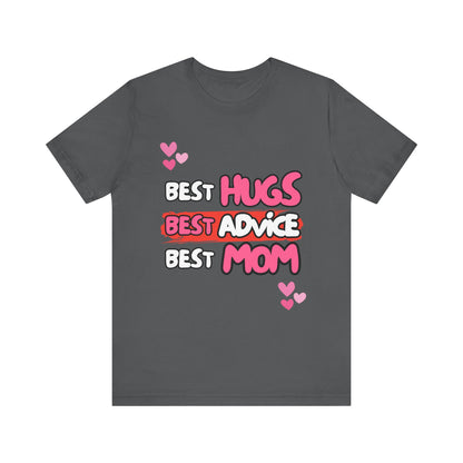 Best Mom Graphic Tee: Best Hugs, Best Advice, Mother's Day Gift, Birthday Shirt, Family Reunion, Unisex Jersey Tee