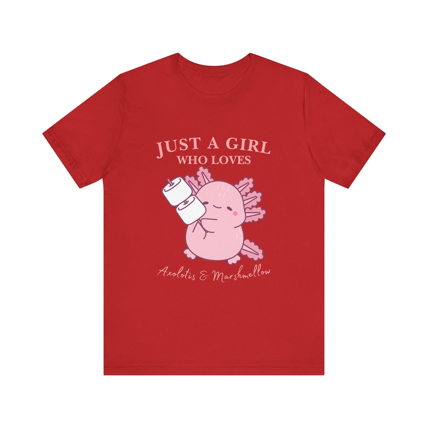 Just a Girl Who Loves Axolotls Tee, Cute Graphic T-Shirt, Unisex Casual Wear, Animal Lovers Gift, Birthday Present, Axolotis and Marshmellow