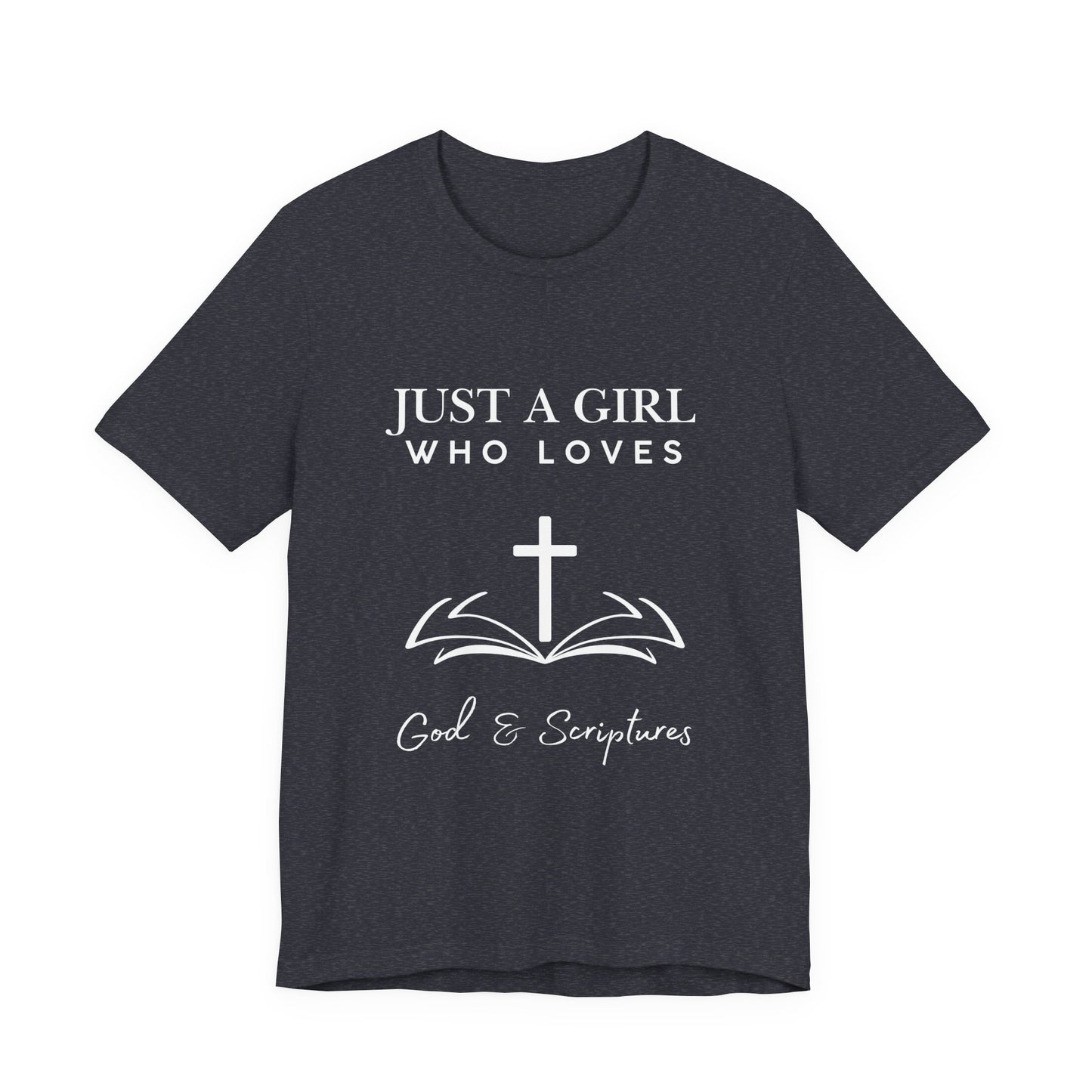 Faith-Inspired Graphic Tee - Just a Girl Who Loves God & Scriptures, Everyday Wear, Christian Apparel, Gift for Her, Religious T-Shirt