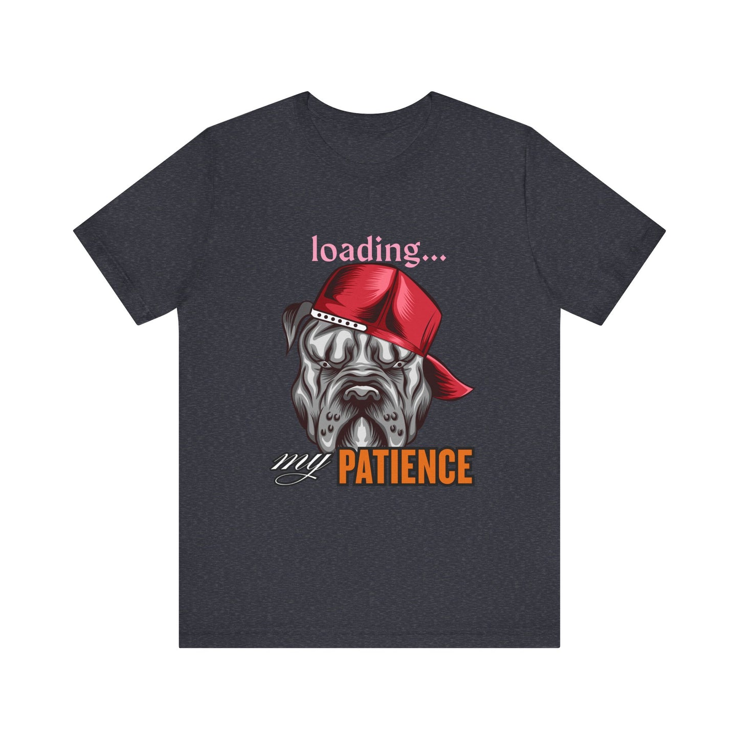 Loading My Patience Dog Tee, Funny Dog Lover T-Shirt, Gift for Pet Owners, Humorous Graphic Tee, Birthday Gift, Casual Wear, Gamer Tee