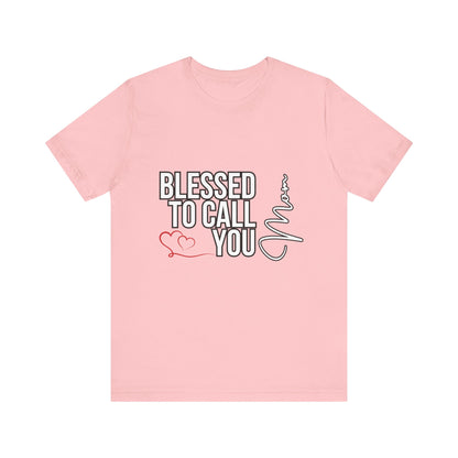 Blessed to Call You Mom Unisex Tee, Family Gift, Comfort T-Shirt, Everyday Wear, Celebratory Apparel