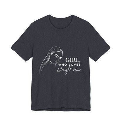 Girl Who Loves Straight Hair Tee, Unisex T-Shirt, Fashion Tee, Hair Lover Gift, Casual Outfit, Trendy Style