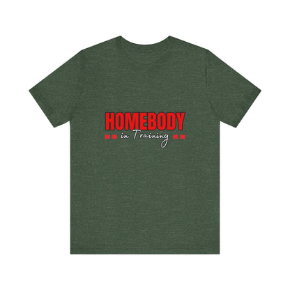 Homebody Unisex Jersey Tee, Cozy Shirt, Relaxed Outfit, Gift for Homebodies, Casual Wear, Lounge Top