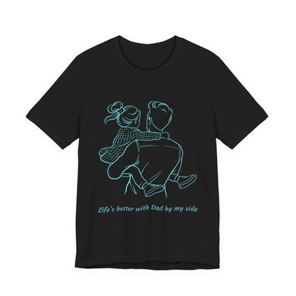 Father-Daughter Bonding Tee - 'Life's Better with Dad by My Side', Gift for Dad, Family T-Shirt, Unisex Summer Shirt, Casual Wear, [...]