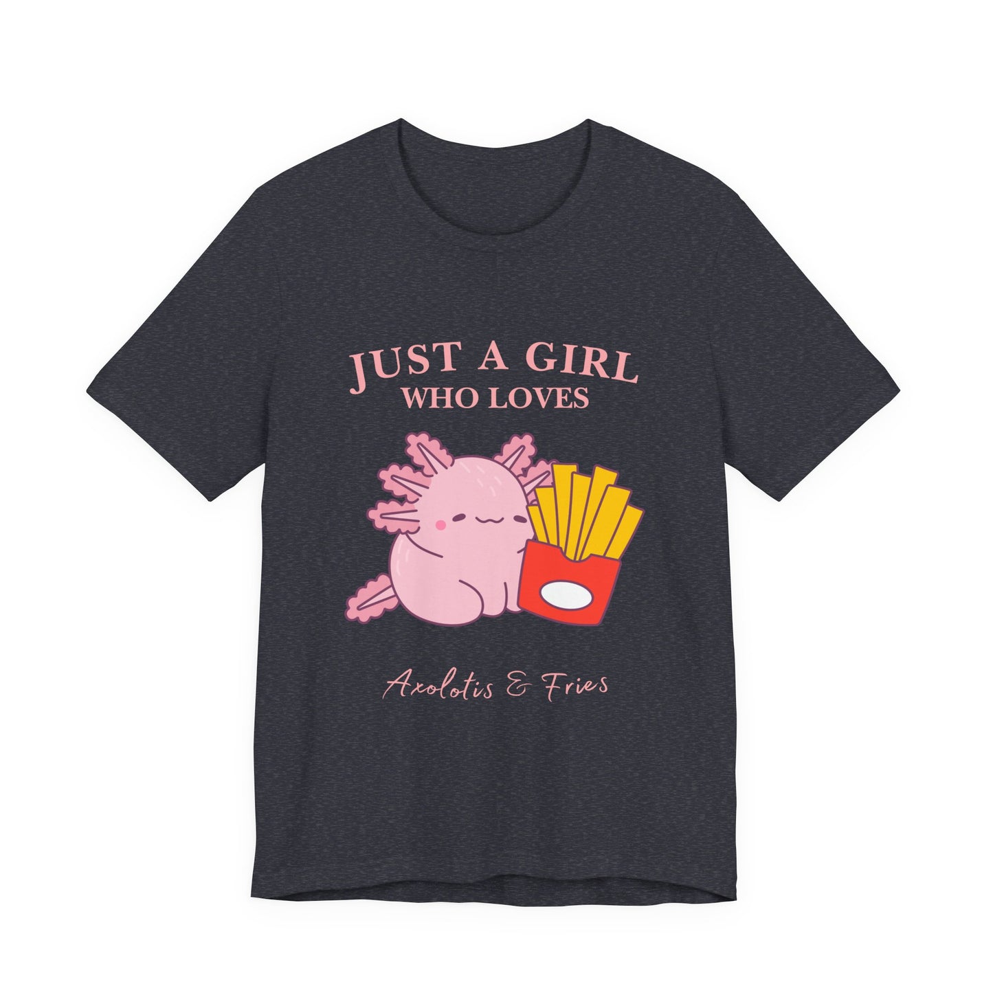 Just a Girl Who Loves Axolotls & Fries Tee, Cute Graphic Tee, Animal Lover Shirt, Fun Summer T-Shirt, Gift for Her