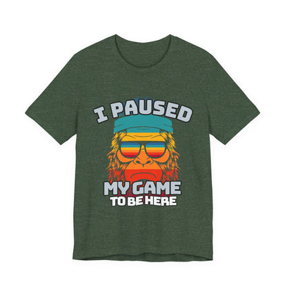 Funny Gamer Tee - I Paused My Game To Be Here, Gaming Shirt, Unisex T-Shirt, Gift for Gamers, Casual Summer Wear, Vintage Gaming Apparel