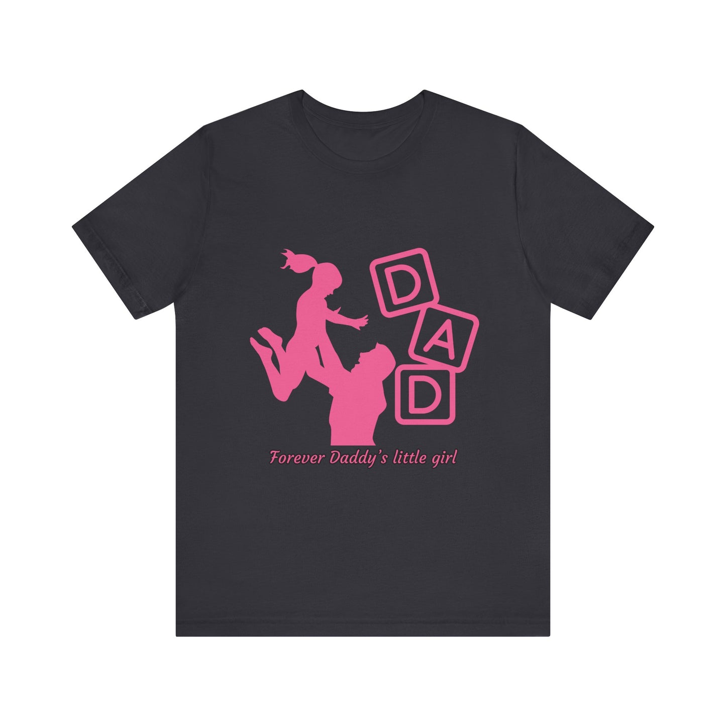 Forever Daddy's Little Girl Tee - Unisex Jersey T-Shirt for Dads, Gift for Father's Day, Cute Parent Clothing, Family Reunion, Birthday Gift