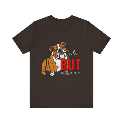Cute But Moody Bulldog Tee, Unisex Dog Lover Shirt, Pet Parent Gift, Casual Everyday Wear, Birthday, Animal Advocate Apparel