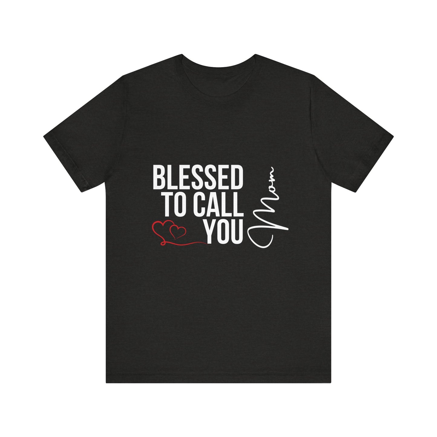 Blessed to Call You Mom Unisex Tee, Family Gift, Comfort T-Shirt, Everyday Wear, Celebratory Apparel