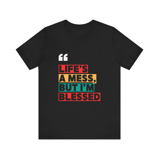 Life's a Mess But I'm Blessed Tee - Unisex Jersey Short Sleeve T-Shirt, Inspirational Quote Shirt, Casual Wear, Gift for Friends, [...]