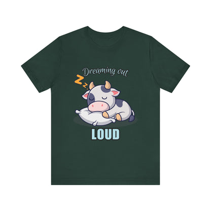 Dreaming Out Loud Cow Tee - Cute Animal Shirt, Graphic T-Shirt, Gift for Cow Lovers, Funny Sleep Shirt, Relaxing Apparel