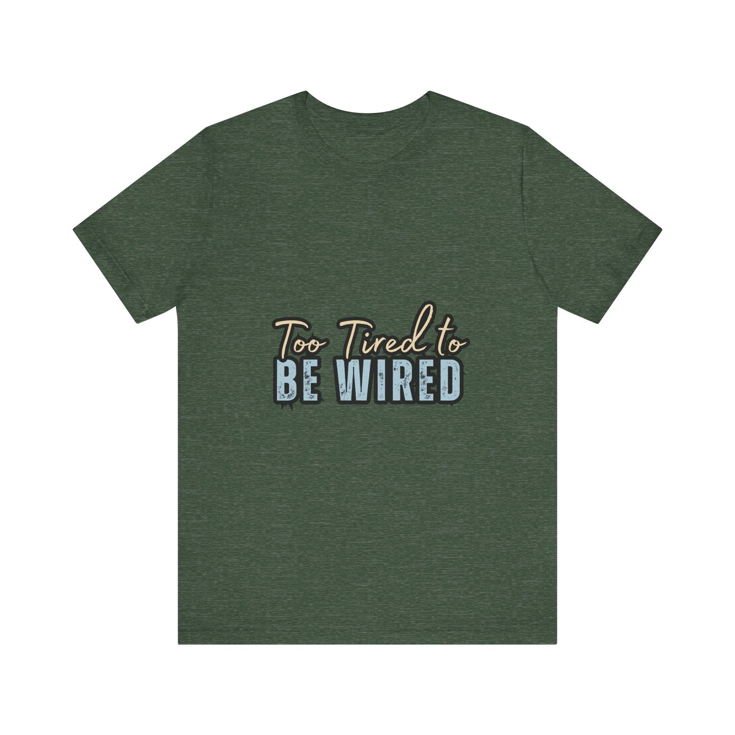 Too Tired to Be Wired Unisex Jersey Tee, Funny Shirt, Relaxed Casual Tee, Gift for Coffee Lovers, Humorous Quote T-Shirt