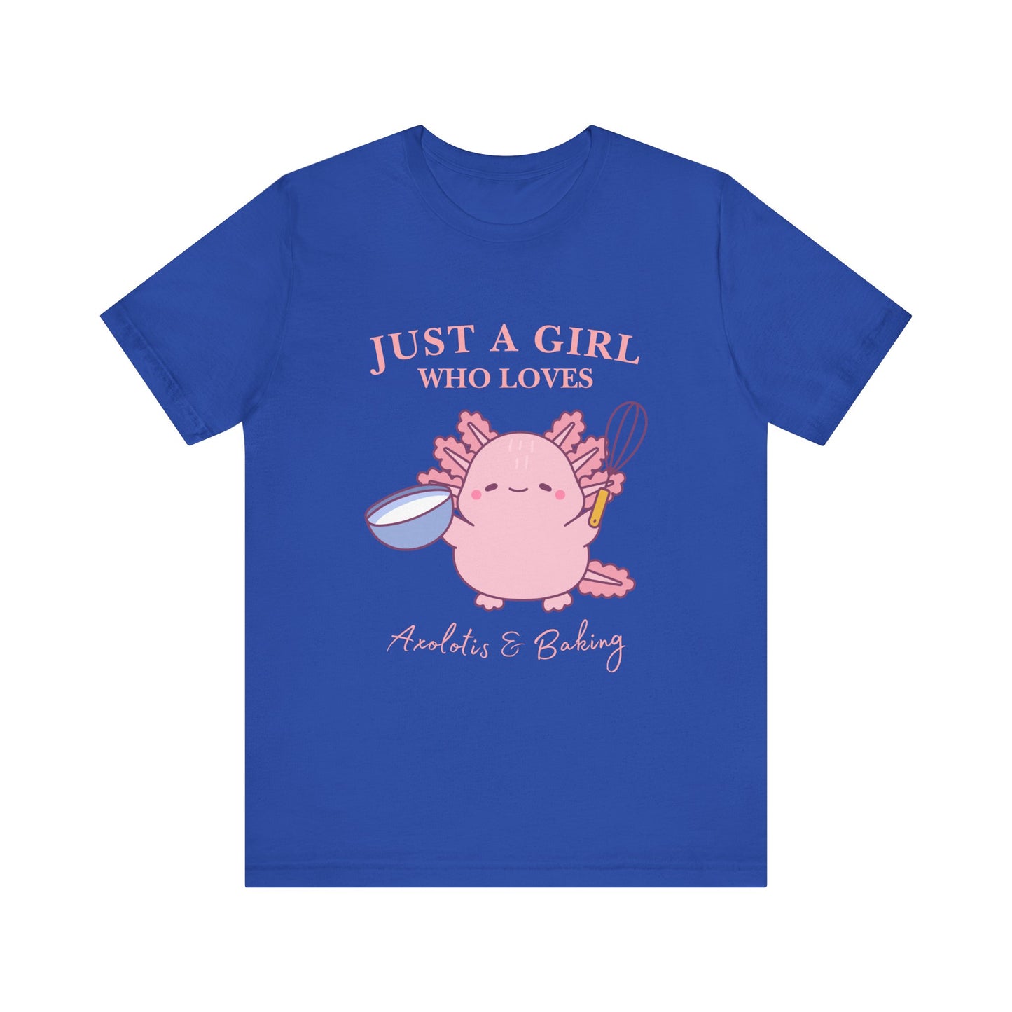 Cute Baking T-Shirt for Girls | Just a Girl Who Loves Baking | Gift for Bakers, Baking Enthusiasts, Cooking Lovers, Foodie Outfit, Axolotis T-shirt