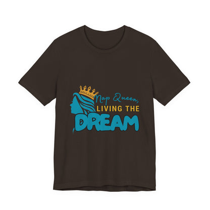 Nap Queen Unisex Tee - Living the Dream, Relaxed Fit T-Shirt for Moms, Funny Gift, Sleep Lover Apparel, Everyday Wear