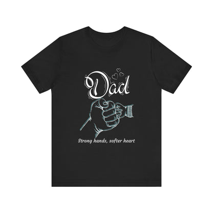 Dad Strong Hands, Softer Heart Tee | Unisex Father's Day Gift, Casual Wear, Family Reunion, Gift for Dad, Funny Dad Shirt