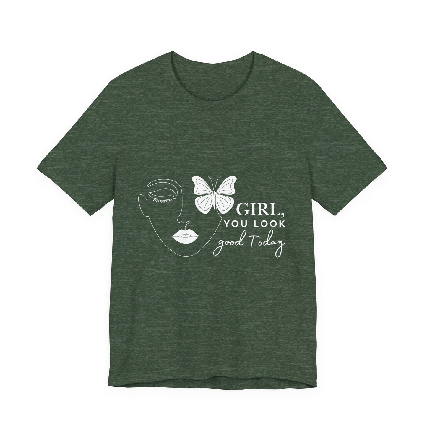 Girl You Look Good Today T-Shirt, Girls Empowerment Butterfly Tee, Inspirational Women’s Shirt, Cute Casual Top, Gift for Her, Motivational Apparel