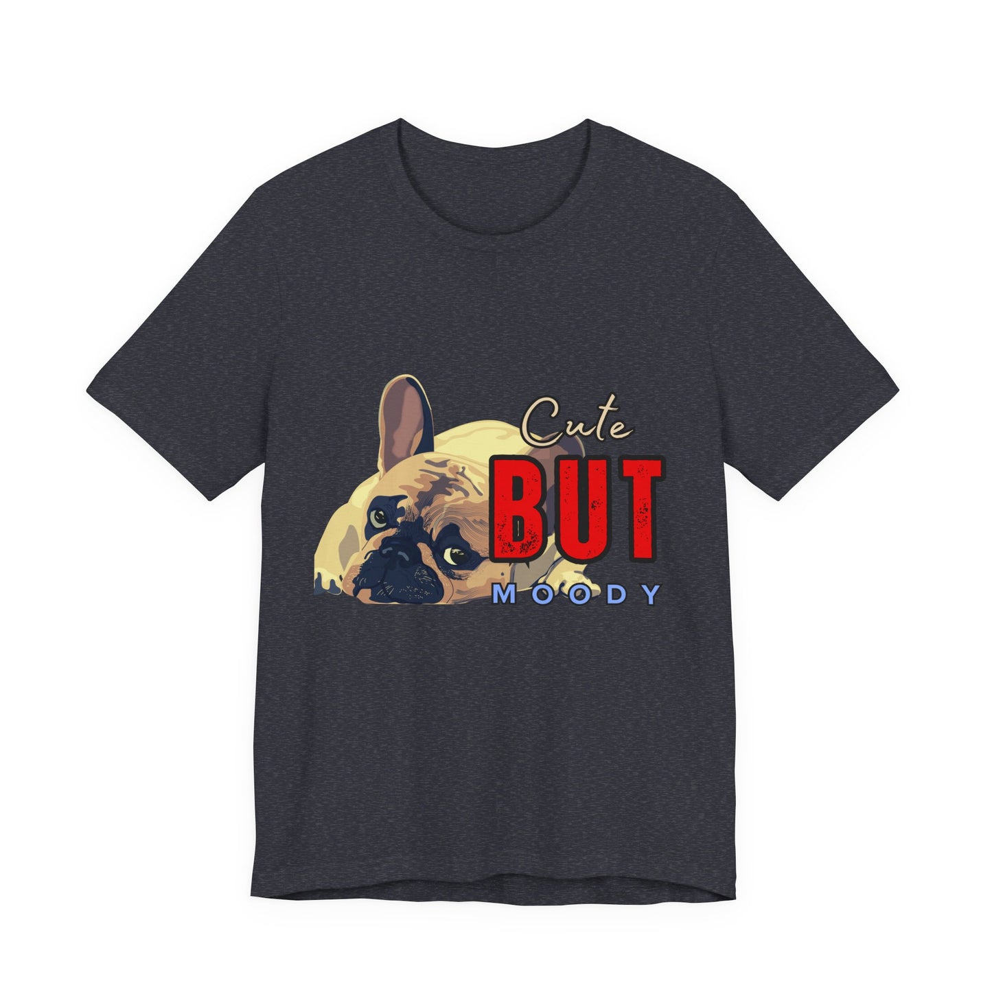 Cute But Moody Tee - Unisex Jersey Short Sleeve T-Shirt, Funny Dog Shirt, Pet Lover Gift, Casual Wear, Dog Mom Shirt