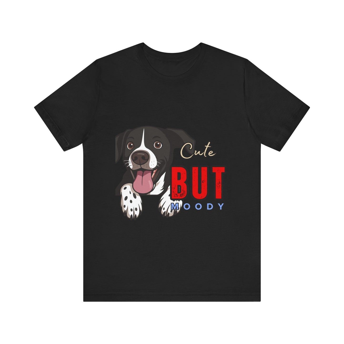 Cute But Moody Dog T-Shirt, Pet Lover Gift, Unisex Tee, Animal Fan Apparel, Dog Mom Shirt, Funny Graphic Tee