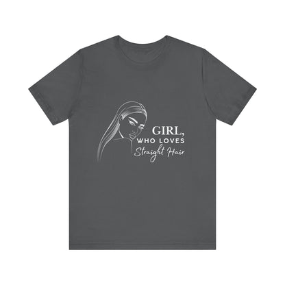 Girl Who Loves Straight Hair Tee, Unisex T-Shirt, Fashion Tee, Hair Lover Gift, Casual Outfit, Trendy Style