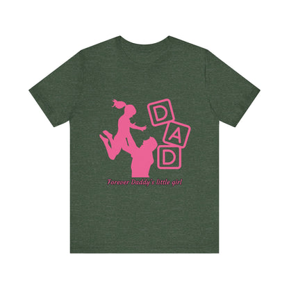 Forever Daddy's Little Girl Tee - Unisex Jersey T-Shirt for Dads, Gift for Father's Day, Cute Parent Clothing, Family Reunion, Birthday Gift