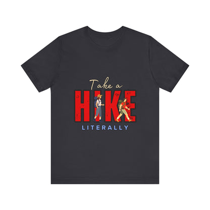 Take a Hike Unisex T-Shirt, Hiking Shirt, Adventure Tee, Gift for Outdoor Lovers, Travel Apparel, Nature Walk T-Shirt