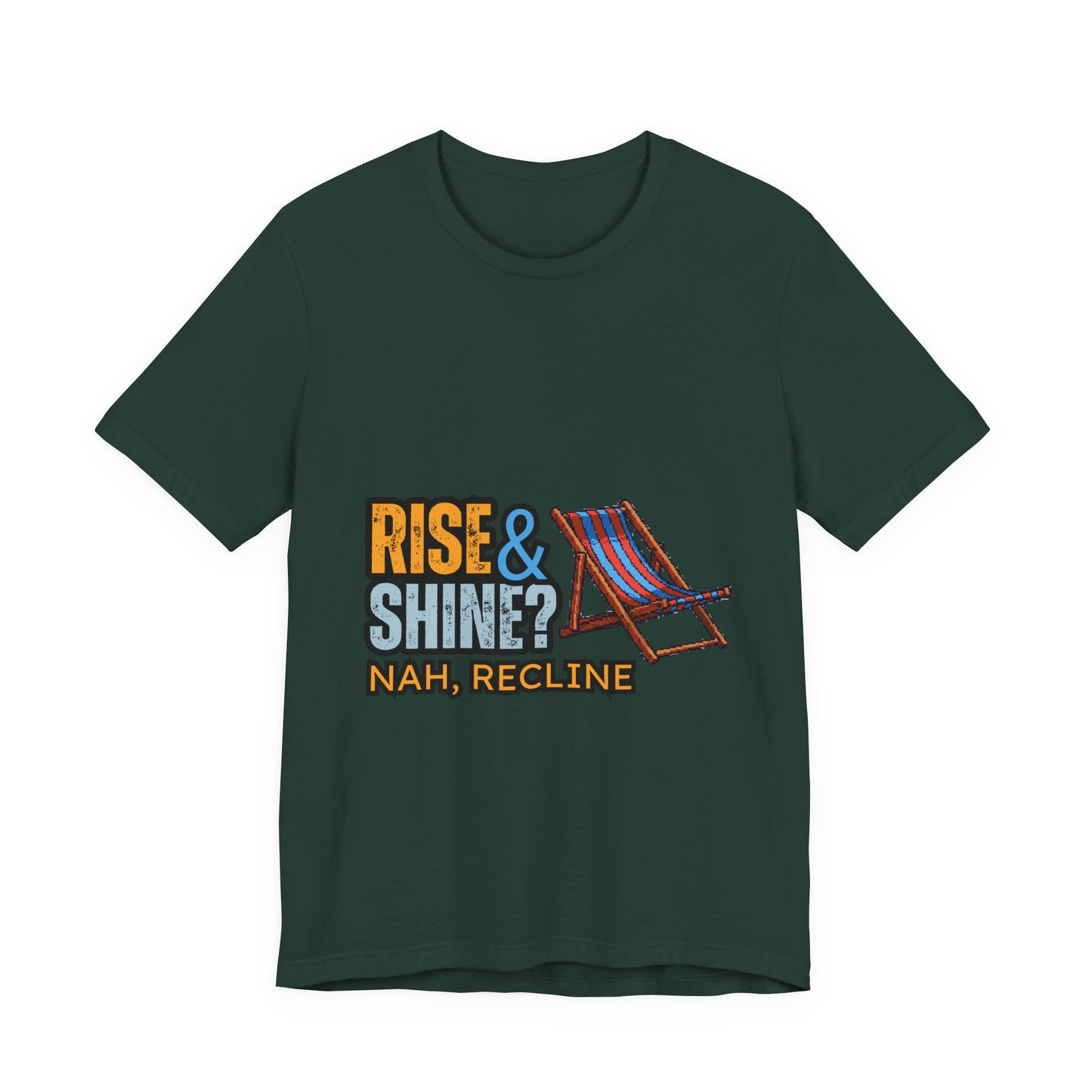 Rise & Shine? Nah, Recline! Unisex Tee - Perfect for Relaxation Vibes, Casual Wear, Gifts, Beach Days, Outdoor Fun