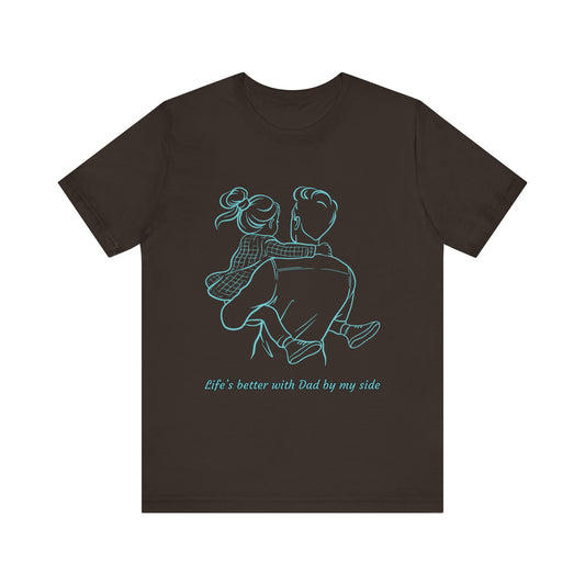 Father-Daughter Bonding Tee - 'Life's Better with Dad by My Side', Gift for Dad, Family T-Shirt, Unisex Summer Shirt, Casual Wear, [...]