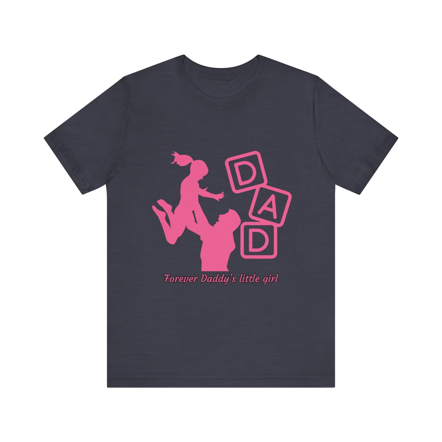 Forever Daddy's Little Girl Tee - Unisex Jersey T-Shirt for Dads, Gift for Father's Day, Cute Parent Clothing, Family Reunion, Birthday Gift