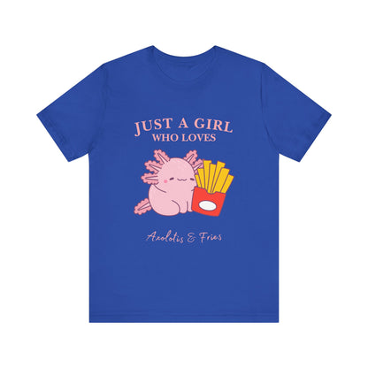 Just a Girl Who Loves Axolotls & Fries Tee, Cute Graphic Tee, Animal Lover Shirt, Fun Summer T-Shirt, Gift for Her