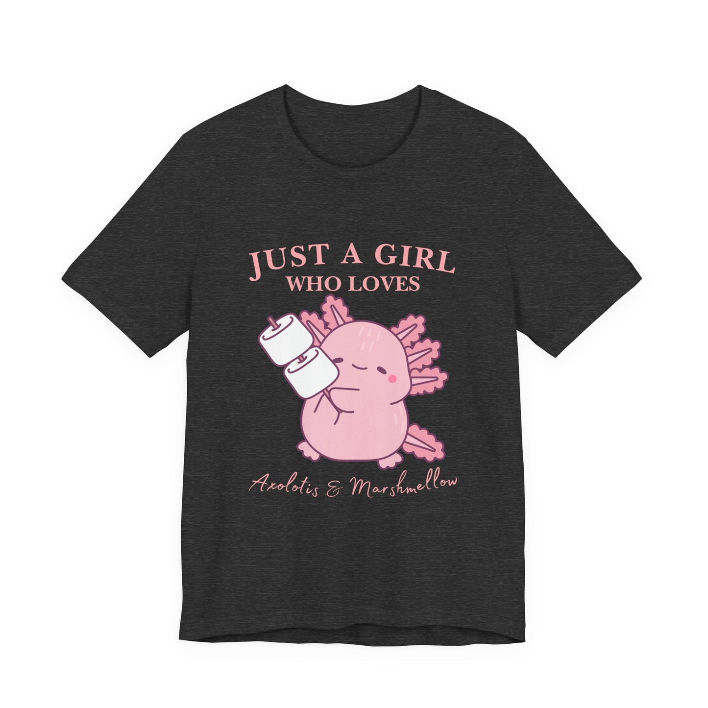 Just a Girl Who Loves Axolotls Tee, Cute Graphic T-Shirt, Unisex Casual Wear, Animal Lovers Gift, Birthday Present, Axolotis and Marshmellow