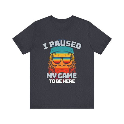 Funny Gamer Tee - I Paused My Game To Be Here, Gaming Shirt, Unisex T-Shirt, Gift for Gamers, Casual Summer Wear, Vintage Gaming Apparel