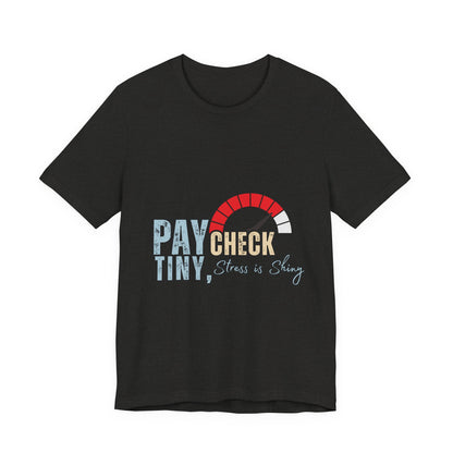 Paycheck Stress Is Crazy Tee, Funny T-Shirt, Unisex Graphic Tee, Relaxed Fit Humor Top, Gift for Payroll Workers, Office Humor Shirt