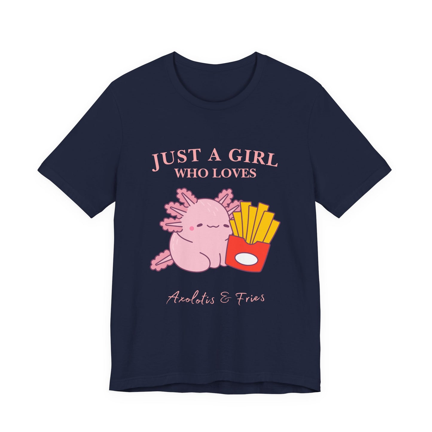 Just a Girl Who Loves Axolotls & Fries Tee, Cute Graphic Tee, Animal Lover Shirt, Fun Summer T-Shirt, Gift for Her