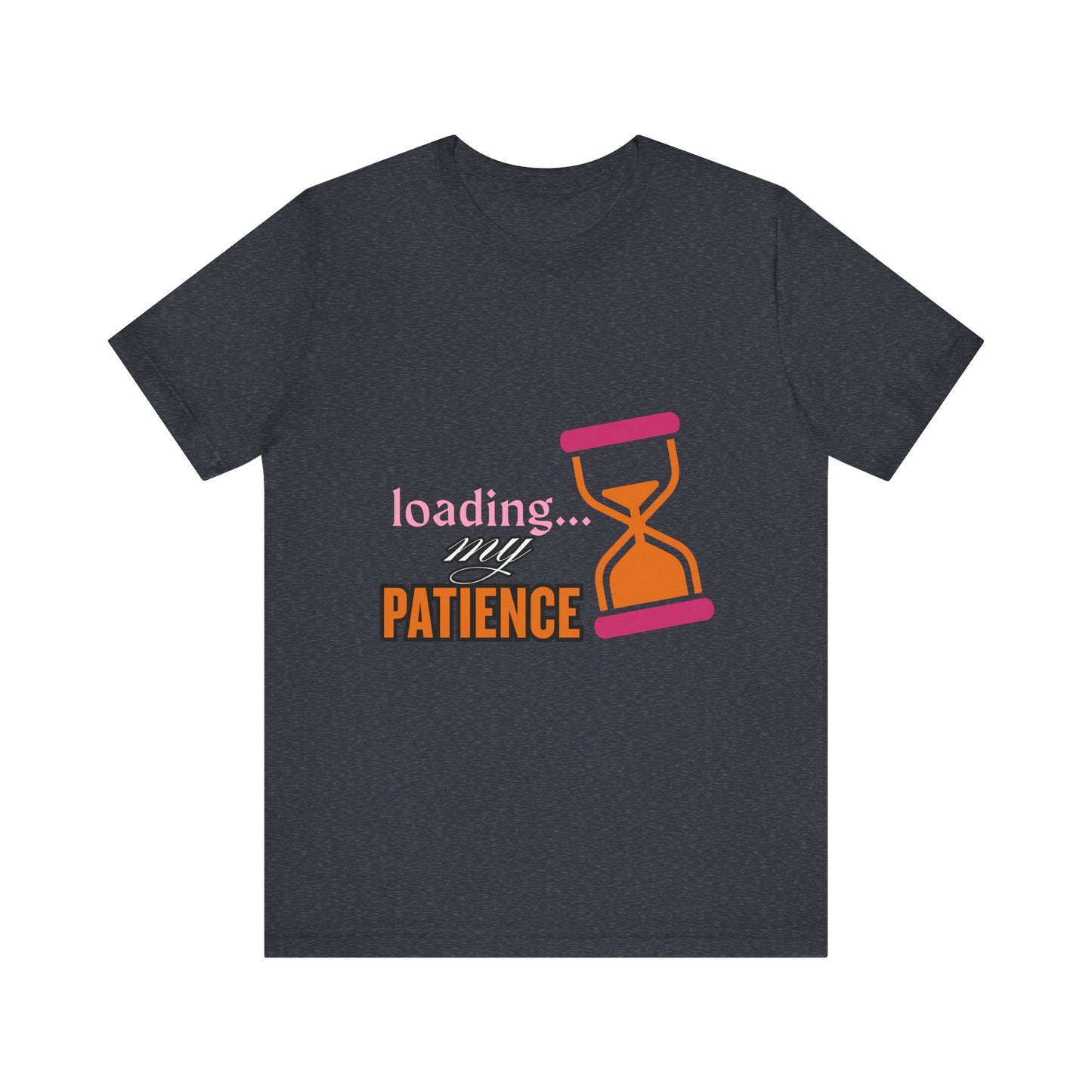 Loading My Patience Tee | Funny Unisex T-Shirt for Relaxed Vibes, Gift for Friends, Everyday Wear, Humor Apparel, Patience Quote Shirt, Gamer Tee